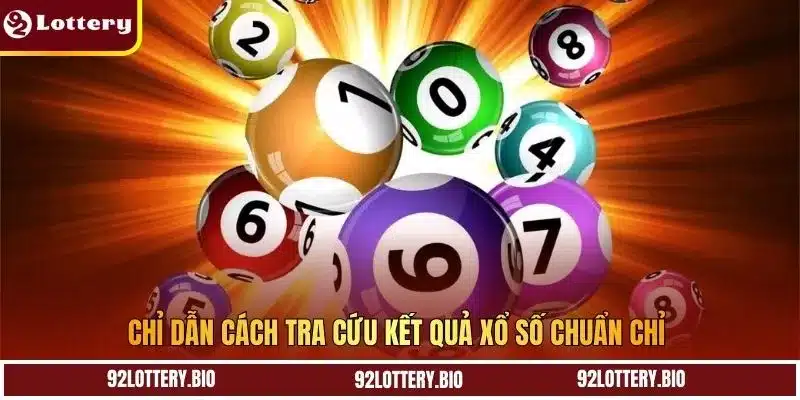 Chỉ dẫn cách tra cứu kết quả xổ số chuẩn chỉ