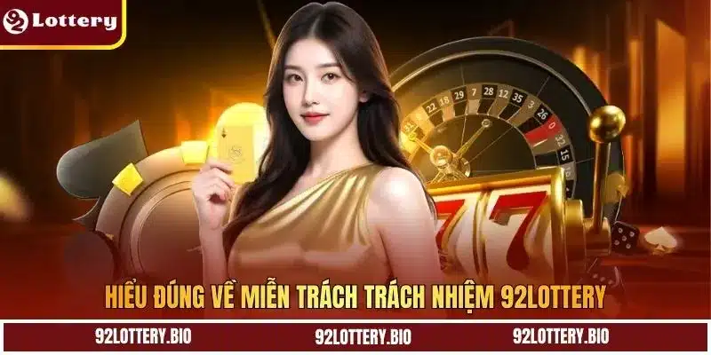 Hiểu đúng về miễn trách trách nhiệm 92LOTTERY