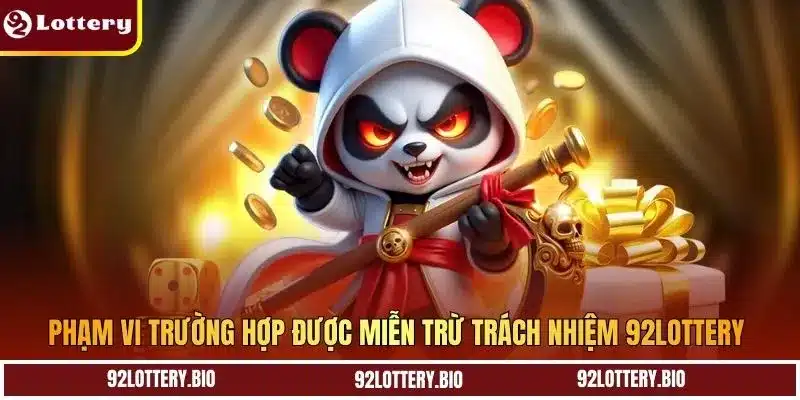 Phạm vi trường hợp được miễn trừ trách nhiệm 92LOTTERY