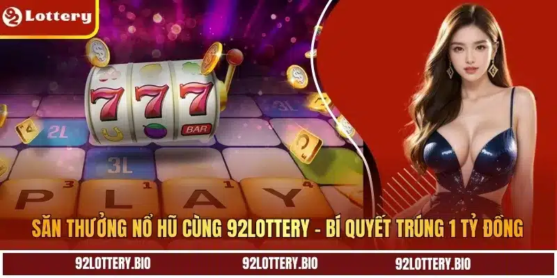 san thuong no hu cung 92lottery bi quyet trung 1 ty dong