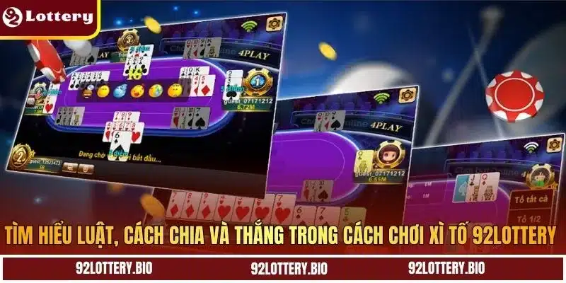Tìm hiểu luật, cách chia và thắng trong cách chơi xì tố 92lottery