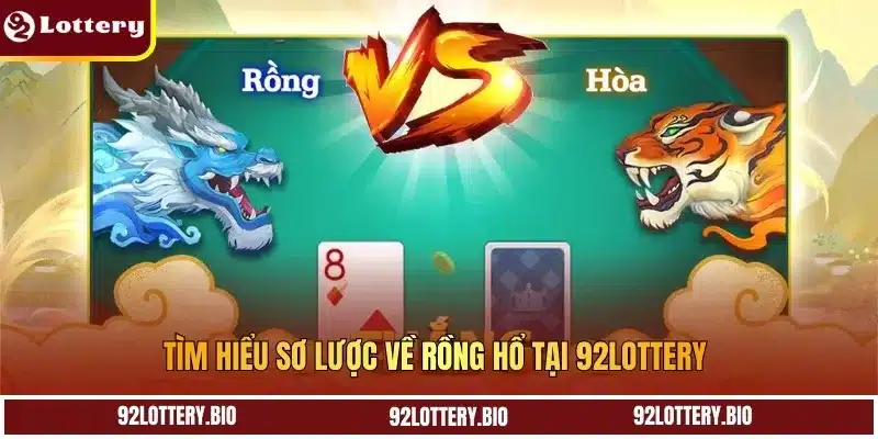 Tìm hiểu sơ lược về rồng hổ tại 92lottery